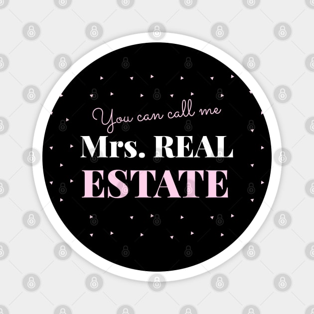 You can call me Mrs. Real Estate Magnet by REG